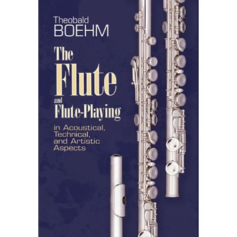 Theobald Boehm: The Flute And Flute Playing