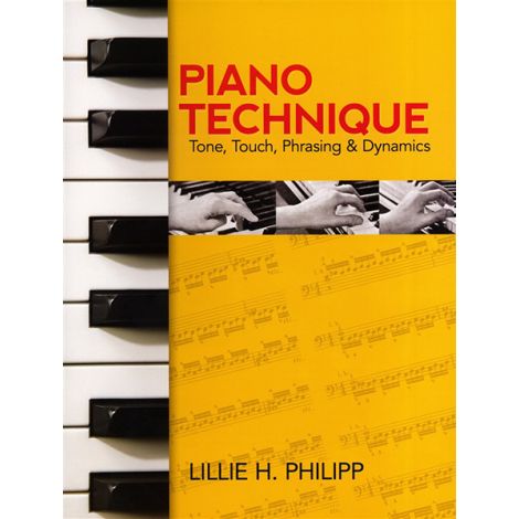 Lillie H. Philipp: Piano Technique: Tone, Touch, Phrasing and Dynamics