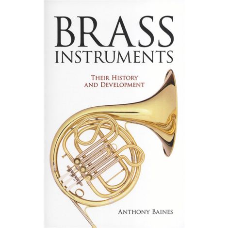 Anthony Baines: Brass Instruments - Their History And Development