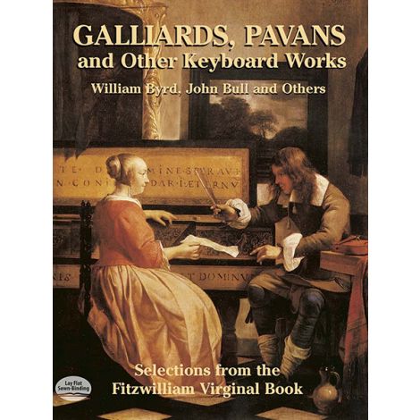 Galliards, Pavans And Other Keyboard Works: Selections From The Fitzwilliam Virginal Book