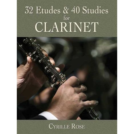 Cyrille Rose: 32 Etudes And 40 Studies For Clarinet