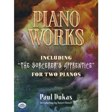 Paul Dukas: Piano Works - Including "The Sorcerer's Apprentice" For Two Pianos
