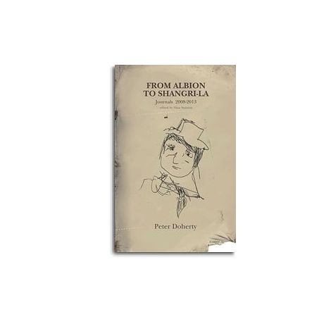 Peter Doherty: From Albion To Shangri-La  - Journals 2008 - 2013