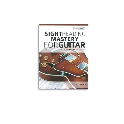 Joseph Alexander: Sight Reading Mastery For Guitar