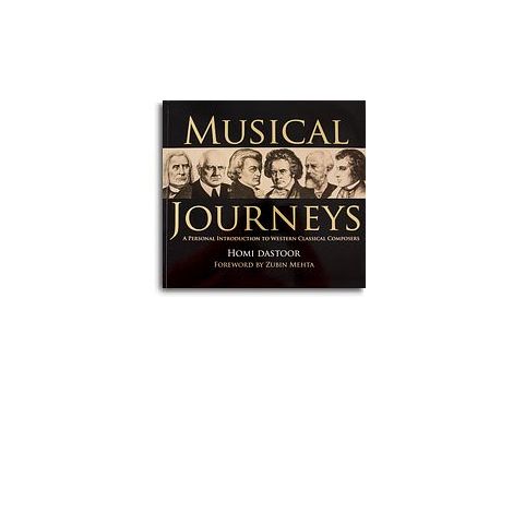 Homi Dastoor: Musical Journeys - A Personal Introduction To Western Classical Composers