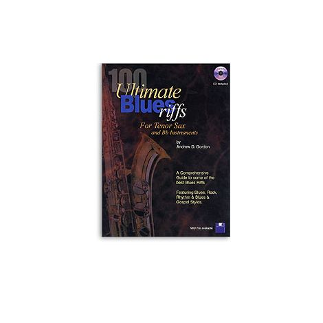 Andrew Gordon: 100 Ultimate Blues Riffs - Tenor Saxophone/B Flat Instruments