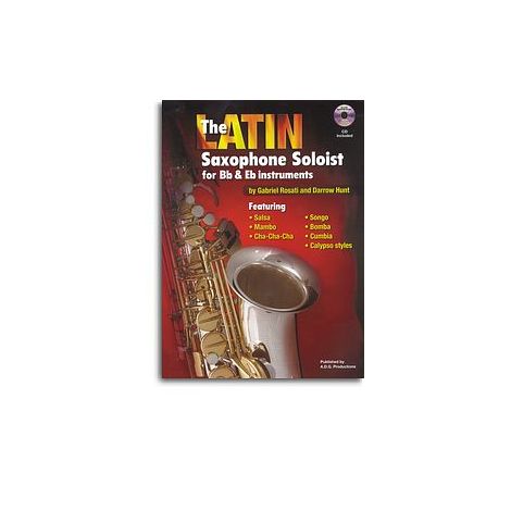 Gabriel Rosati/Darrow Hunt: The Latin Saxophone Soloist - B Flat/E Flat Instruments