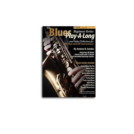 Andrew D. Gordon: The Blues Play-A-Long And Solos Collection For Eb (Alto) Sax - Beginner Series (Book/Online Audio)
