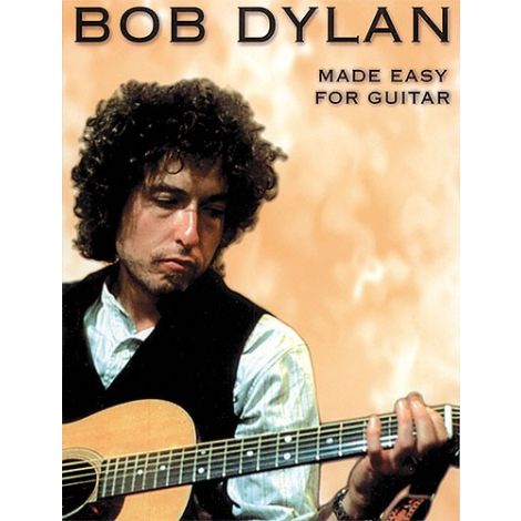 Bob Dylan: Made Easy For Guitar