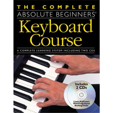 The Complete Absolute Beginners Keyboard Course: Book/CD Pack