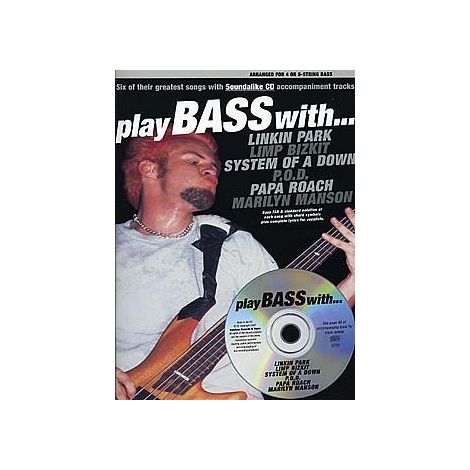 Play Bass With... Linkin Park, Limp Bizkit, System Of A Down, P.O.D., Papa Roach And Marilyn Manson