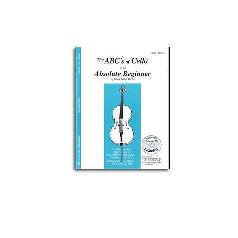 The ABCs of Cello for the Absolute Beginner (Book 1)