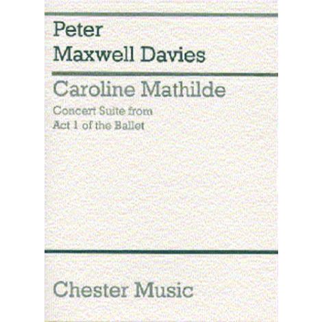 Peter Maxwell Davies: Caroline Mathilde Act I (Concert Suite) (Miniature Score)