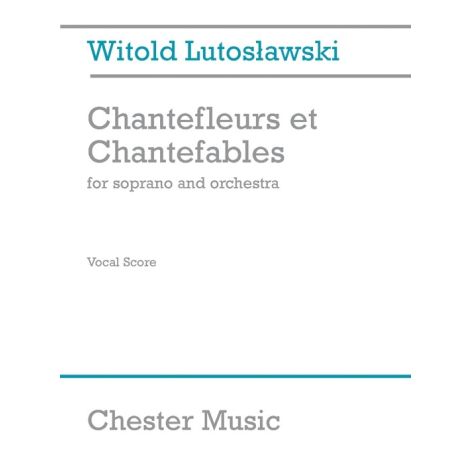Witold Lutoslawski: Chantefleurs Et Chantefables (Soprano/Piano)