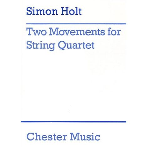 Simon Holt: Two Movements For String Quartet Score