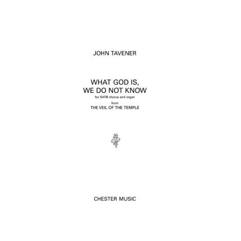 John Tavener: What God Is We Do Not Know (SATB/Organ)