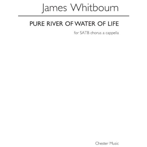 James Whitbourn: Pure River Of Water Of Life