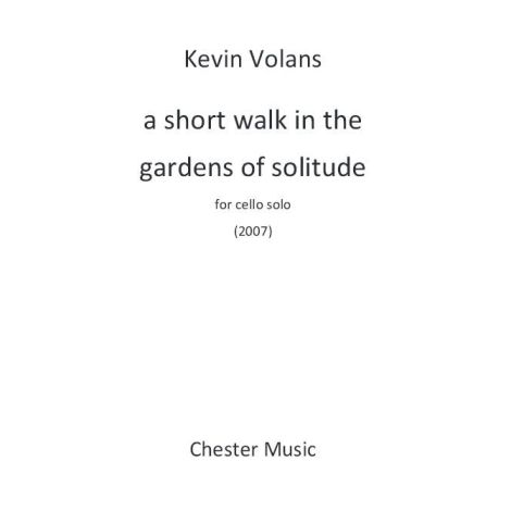 Kevin Volans: A Short Walk In The Gardens Of Solitude 