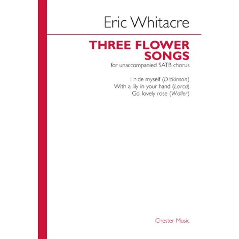 Eric Whitacre: Three Flower Songs (SATB)