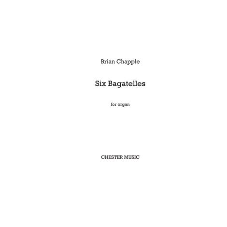 Brian Chapple: Six Bagatelles for Organ