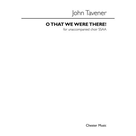 John Tavener: O That We Were There! (SSAA)