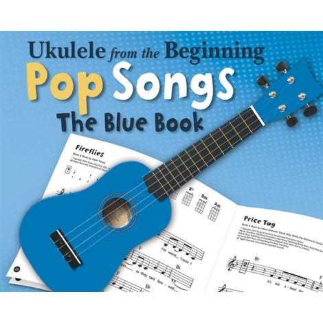 Ukulele From The Beginning - Pop Songs (Blue Book)
