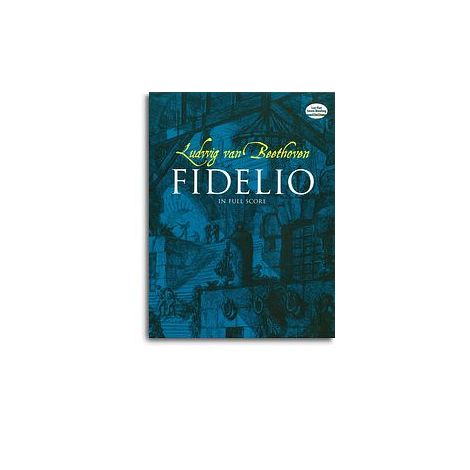 Ludwig Van Beethoven: Fidelio In Full Score