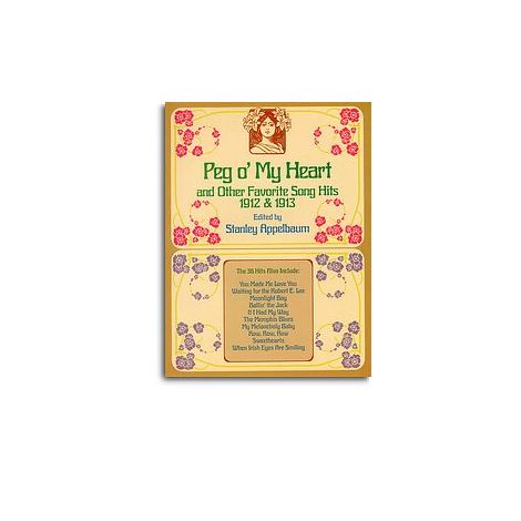 Peg O' My Heart And Other Favorite Song Hits 1912 - 1913