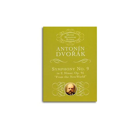 Antonin Dvorak: Symphony No. 9 In E Minor Op.95 'From The New World'