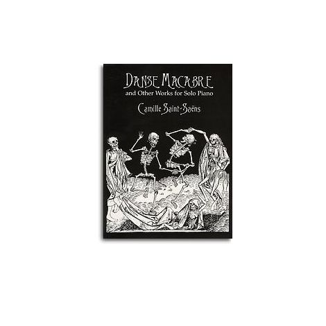 Camille Saint-Saens: Danse Macabre And Other Works For Solo Piano