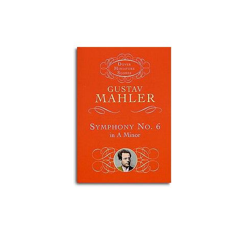 Gustav Mahler: Symphony No.6 In A Minor (Miniature Score)