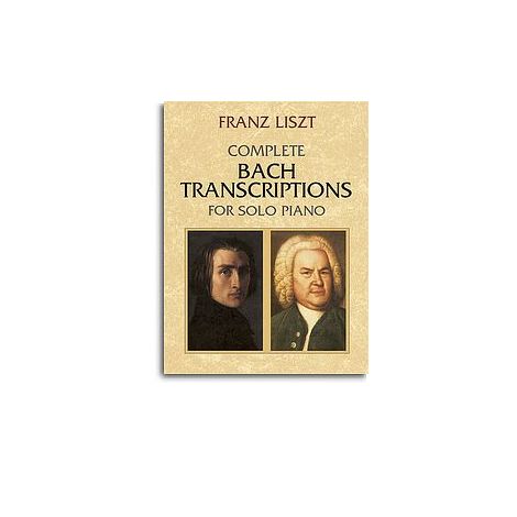 Franz Liszt: Complete Bach Transcriptions For Solo Piano