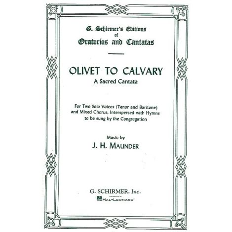 J.H. Maunder: Olivet To Calvary (Vocal Score - Schirmer Edition)