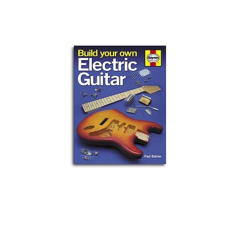 Paul Balmer: Build Your Own Electric Guitar
