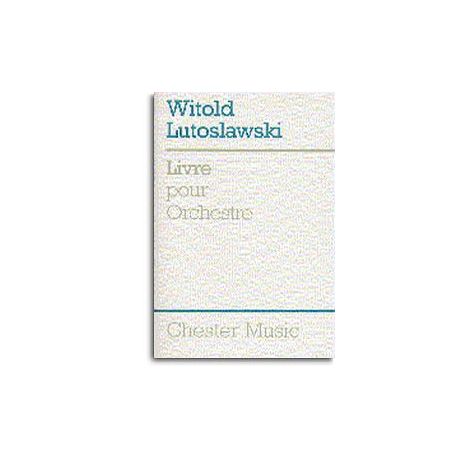 Witold Lutoslawski: Livre Pour Orchestra