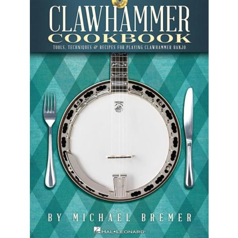 Michael Bremer: Clawhammer Cookbook - Tools, Techniques & Recipes For Playing Clawhammer Banjo