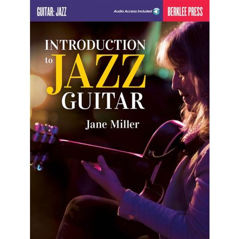 Jane Miller: Introduction To Jazz Guitar (Berklee Guide) (Book/Online Audio)