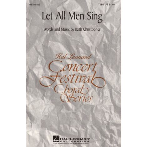 Keith Christopher: Let All Men Sing (TTBB)