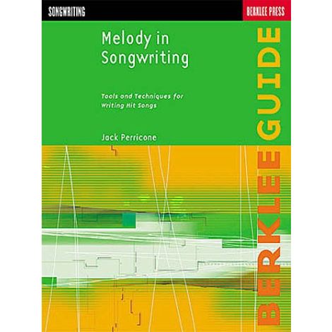 Melody In Songwriting: Tools And Techniques For Writing Hit Songs