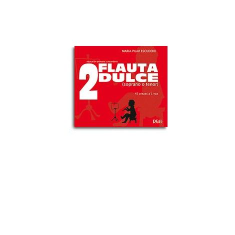 Flauta Dulce (Soprano o Tenor) Volumen 2 - 45 Piezas a 1 Voz