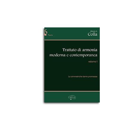 Alberto E. Colla: Trattato Di Armonia Moderna E Contemporanea - Volume I