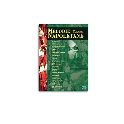 Melodie Napoletane - 30 Canzoni Di Ieri E Di Oggi