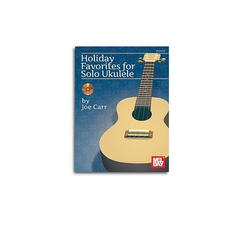 Joe Carr: Holiday Favourites For Solo Ukulele (Book/CD)