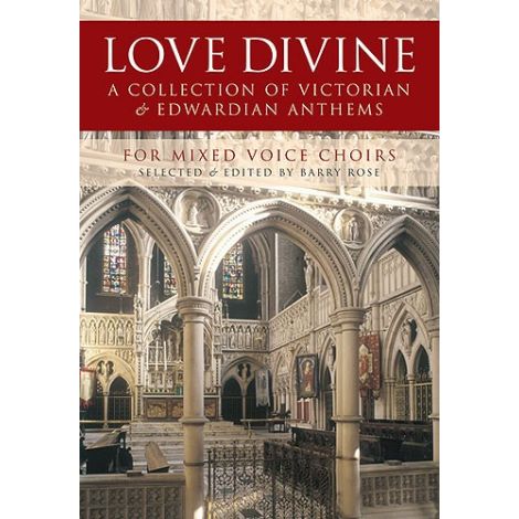 Love Divine - A Collection Of Victorian And Edwardian Anthems
