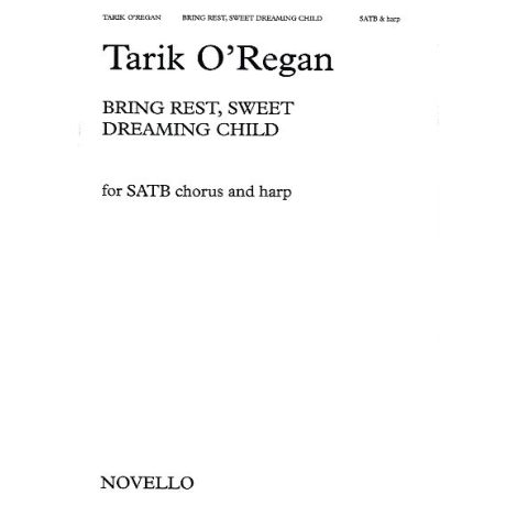 Tarik O'Regan: Bring Rest, Sweet Dreaming Child (SATB)