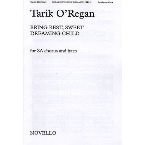 Tarik O'Regan: Bring Rest, Sweet Dreaming Child (SA)