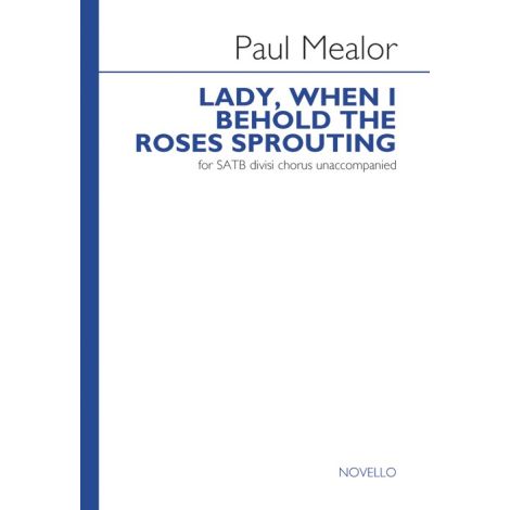 Paul Mealor: Lady When I Behold The Roses Sprouting