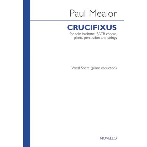 Paul Mealor: Crucifixus (Baritone/SATB/Piano)