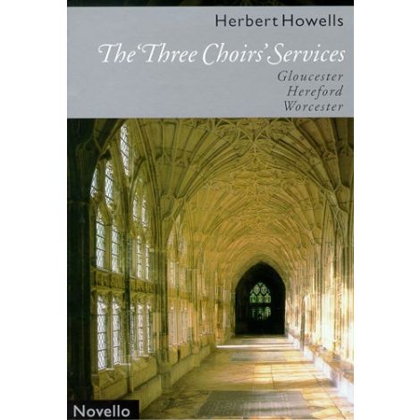 Herbert Howells: The 'Three Choirs' Services (Gloucester, Hereford, Worcester)