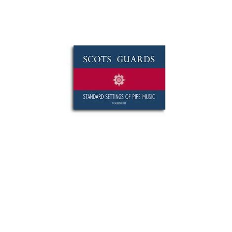 Scots Guards Standard Settings Of Pipe Music - Volume III